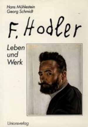 Ferdinand Hodler. Leben und Werk