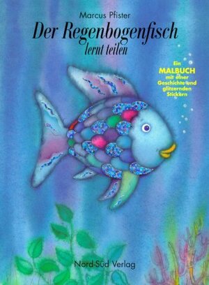 Der Regenbogenfisch lernt teilen. Ein Malbuch. Mit einer Geschichte und glitzernden Stickern