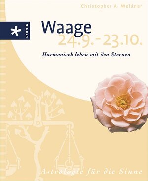 Astrologie für die Sinne. Waage 24.9. - 23.10.. Harmonisch leben mit den Sternen