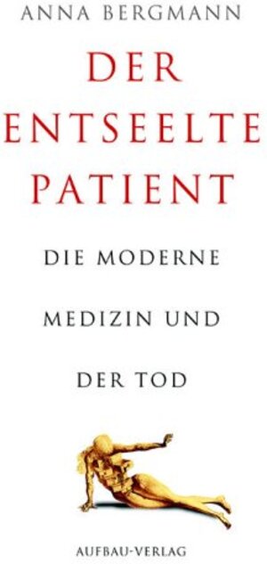 Der entseelte Patient: Die moderne Medizin und der Tod