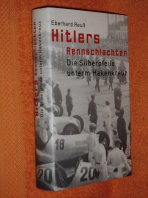 Hitlers Rennschlachten: Die Silberpfeile unterm Hakenkreuz