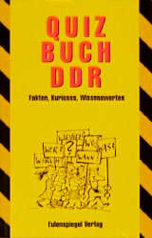 Quizbuch DDR : Fragen und Antworten ; [Fakten, Kurioses, Wissenswertes]. 3359009959 [mit Ill. von Barbara Henniger]