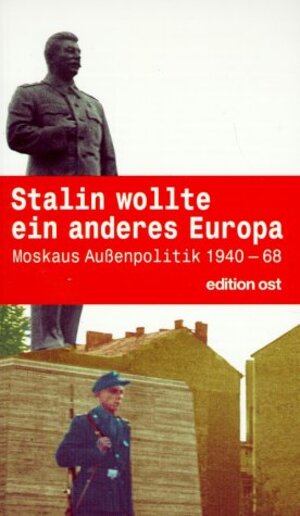 Stalin wollte ein anderes Europa