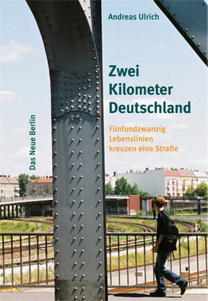 Zwei Kilometer Deutschland. Fünfundzwanzig Lebenslinien kreuzen eine Strasse