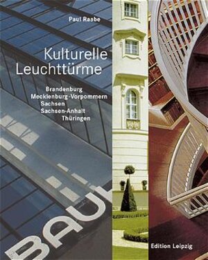 Kulturelle Leuchttürme. Brandenburg, Mecklenburg-Vorpommern, Sachsen, Sachsen-Anhalt, Thüringen