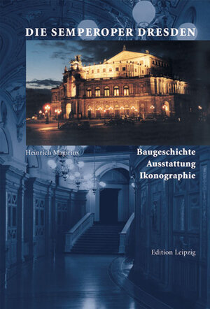 Die Semperoper Dresden. Baugeschichte, Ikonografie, Ausstattung