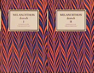 Melanchthon deutsch. (Bd. I und II): Schule und Universität, Philosophie, Geschichte und Politik / Theologie und Kirchenpolitik: 2 Bde.
