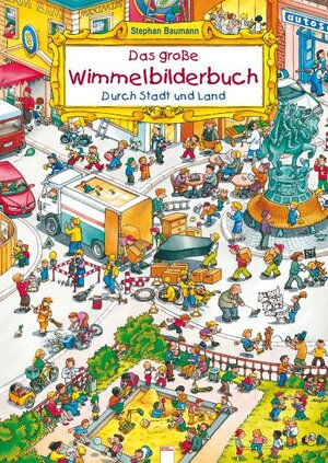 Das große Wimmelbilderbuch. Durch Stadt und Land. Maxiausgabe