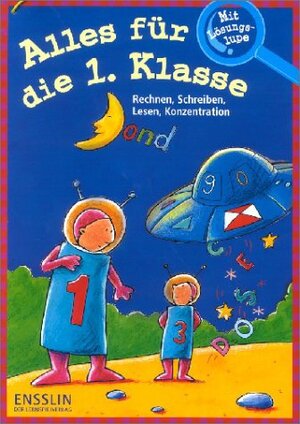 Alles für die 1. Klasse: Rechnen, Schreiben, Lesen, Konzentration