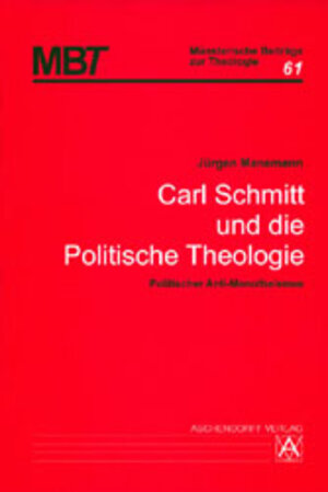 Carl Schmitt und die Politische Theologie: Politischer Anti-Monotheismus