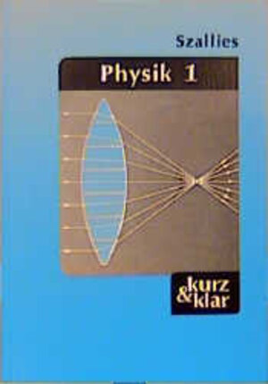 Physik, 2 Bde., Bd.1, Grundbegriffe und Methoden, Strahlenoptik, Mechanik, Wärmelehre, Magnetismus, Elektrizitätslehre, Elektronik, Atomphysik