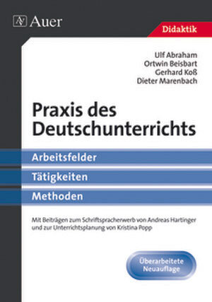 Praxis des Deutschunterrichts: Arbeitsfelder, Tätigkeiten, Methoden (Didaktik)
