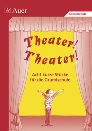 Theater! Theater!: Acht kurze Stücke für die Grundschule