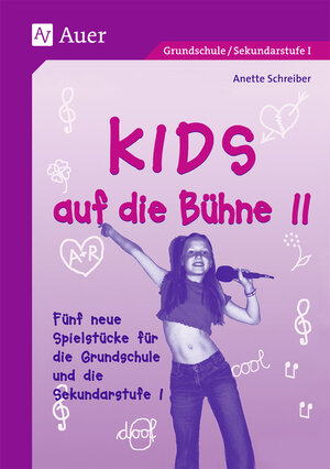 Kids auf die Bühne 2: Fünf neue Spielstücke für die Grundschule und Sekundarstufe I