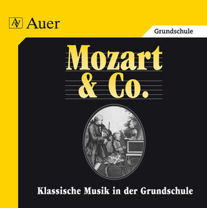 Klassische Musik in der Grundschule. Mozart & Co. Audio-CD mit Hörbeispielen