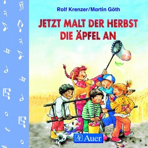 Jetzt malt der Herbst die Äpfel an. CD: 17 Lieder