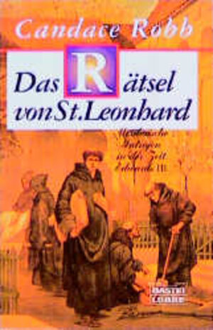 Das Rätsel von St. Leonhard : mörderische Intrigen in der Zeit Edwards III. ; Roman. Bastei 13900 ; 3404139003 Candace Robb.