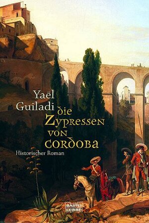Die Zypressen von Cordoba. Historischer Roman.
