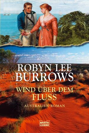 Wind über dem Fluss: Australien Roman