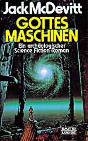 Gottes Maschinen: Ein archäologischer Science Fiction-Roman