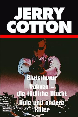Jerry Cotton - Blutschwur / Yakuza - die tödliche Macht / Haie und andere Killer.