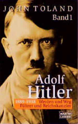 Adolf Hitler I. Führer und Reichskanzler. Feldherr und Diktator. 1889 - 1938: Werden und Weg. Führer und Reichskanzler.: BD 1