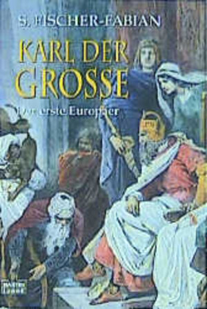 Karl der Große. Der erste Europäer.
