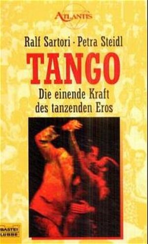 Tango - Die einende Kraft des tanzenden Eros