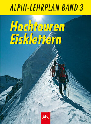 Alpin-Lehrplan, Bd.3, Hochtouren Eisklettern