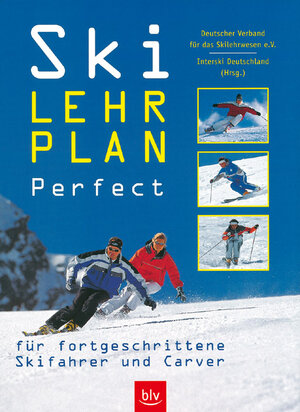 Ski-Lehrplan Perfect. Für fortgeschrittene Skifahrer und Carver