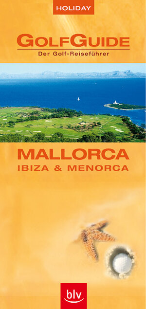 Holiday GolfGuide Mallorca. Ibiza & Menorca. Der Golf-Reiseführer