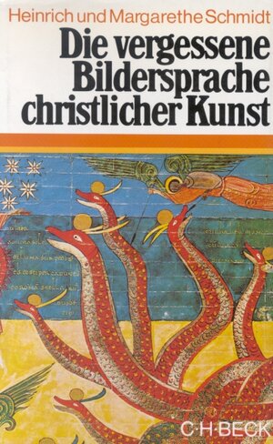 Die vergessene Bildersprache christlicher Kunst: Ein Führer zum Verständnis der Tier-, Engel-, und Mariensymbolik
