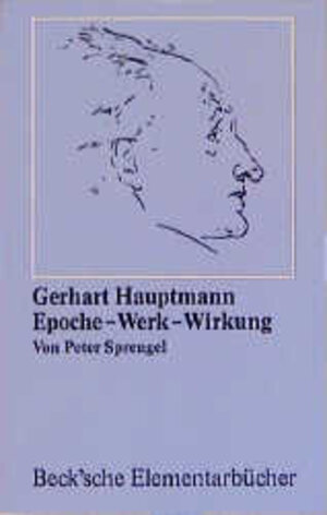 Gerhart Hauptmann. Epoche - Werk - Wirkung