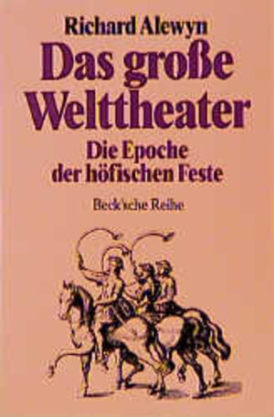 Das große Welttheater: Die Epoche der höfischen Feste