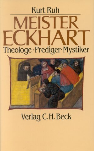 Meister Eckhart: Theologie - Prediger - Mystiker: Theologe - Prediger - Mystiker