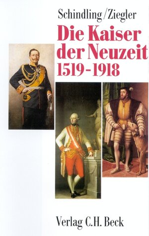 Die Kaiser der Neuzeit 1519-1918: Heiliges Römisches Reich, Österreich, Deutschland