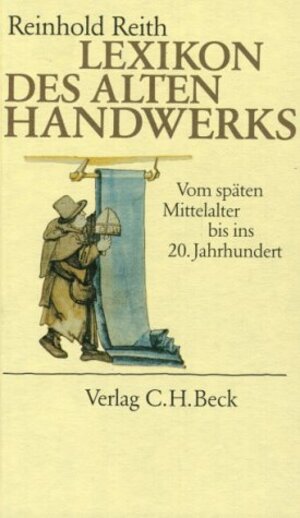 Lexikon des alten Handwerks: Vom späten Mittelalter bis ins 20. Jahrhundert