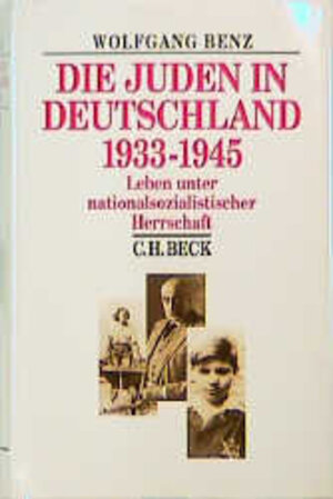 Die Juden in Deutschland 1933-1945. Leben unter nationalsozialistischer Herrschaft