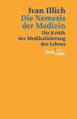 Die Nemesis der Medizin: Die Kritik der Medikalisierung des Lebens