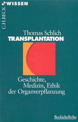 Transplantation: Geschichte, Medizin, Ethik der Organverpflanzung