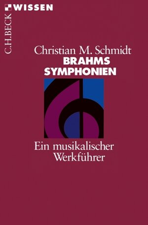Brahms Symphonien: Ein musikalischer Werkführer