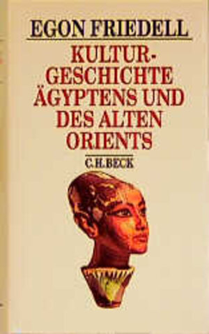 Kulturgeschichte Ägyptens und des Alten Orients: Leben und Legende der vorchristlichen Seele