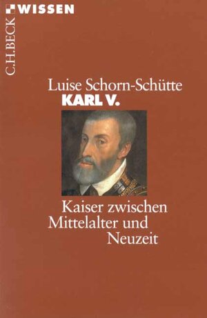 Karl V.: Kaiser zwischen Mittelalter und Neuzeit