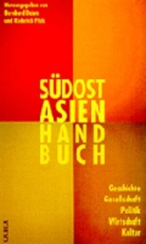 Südostasien-Handbuch: Geschichte, Gesellschaft, Politik, Wirtschaft, Kultur