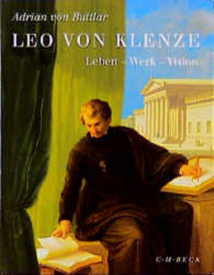 Leo von Klenze: Leben, Werk, Vision