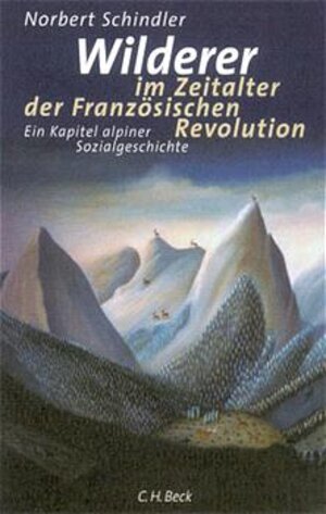 Wilderer im Zeitalter der Französischen Revolution: Ein Kapitel alpiner Sozialgeschichte