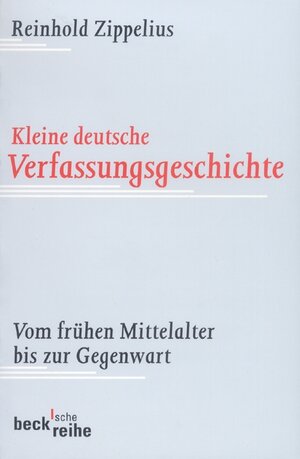 Kleine deutsche Verfassungsgeschichte: Vom frühen Mittelalter bis zur Gegenwart