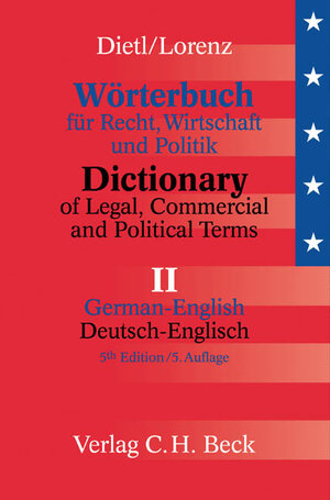 Wörterbuch für Recht, Wirtschaft und Politik  Teil II: Deutsch-Englisch: einschließlich der Besonderheiten des amerikanischen Sprachgebrauchs: ... und rechtsvergleichenden Kommentaren: Band 2
