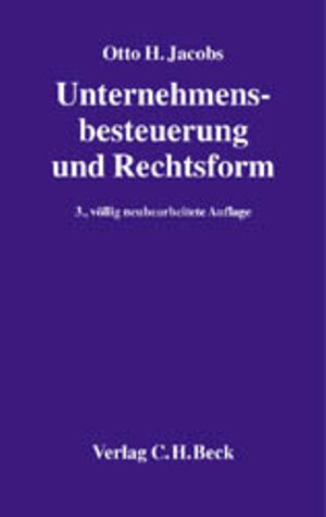 Unternehmensbesteuerung und Rechtsform: Handbuch zur Besteuerung deutscher Unternehmen, Rechtsstand: 20020101