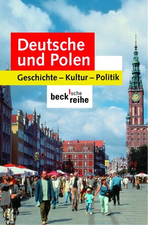 Deutsche und Polen: Geschichte, Kultur, Politik